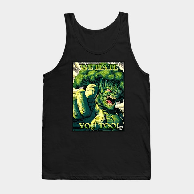 We Hate You Too! - Broccoli Tank Top by cloudlanddesigns